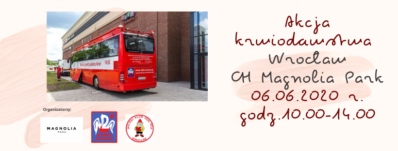 Zapraszamy na akcję krwiodawstwa przed CH Magnolia Park we Wrocławiu - 06.06.2020 r.