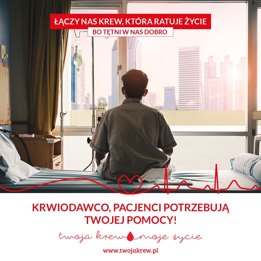 Krwiodawco, codziennie w szpitalach, pacjenci czekają na Twoją pomoc. Uratuj im życie, oddając krew właśnie teraz!
