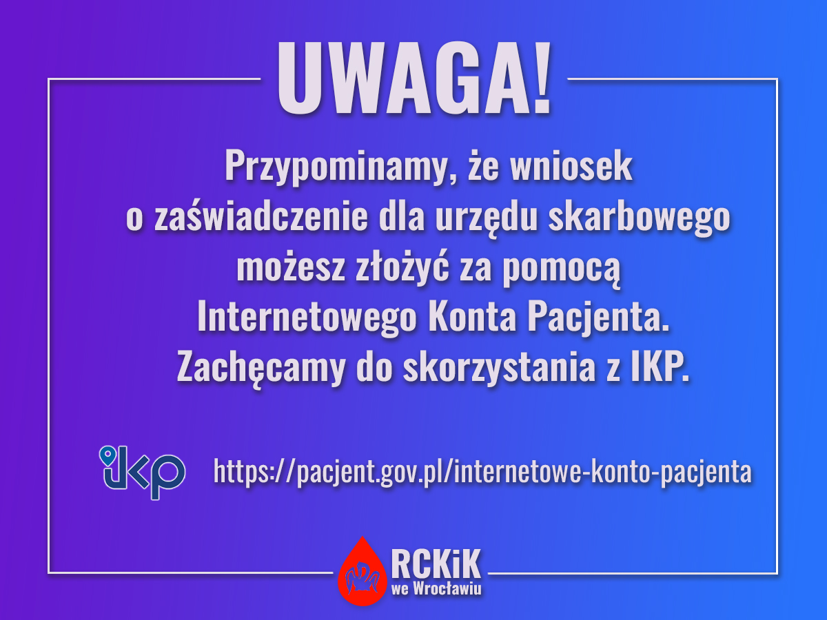 Przypominamy, że wniosek o zaświadczenie do celów podatkowych możesz złożyć i odebrać za pomocą Internetowego Konta Pacjenta