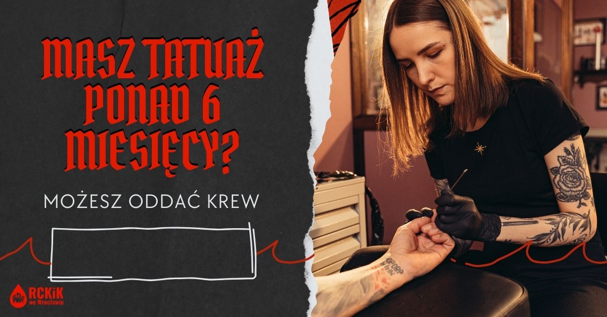 Masz tatuaż ponad 6 miesięcy? Możesz oddawać krew.