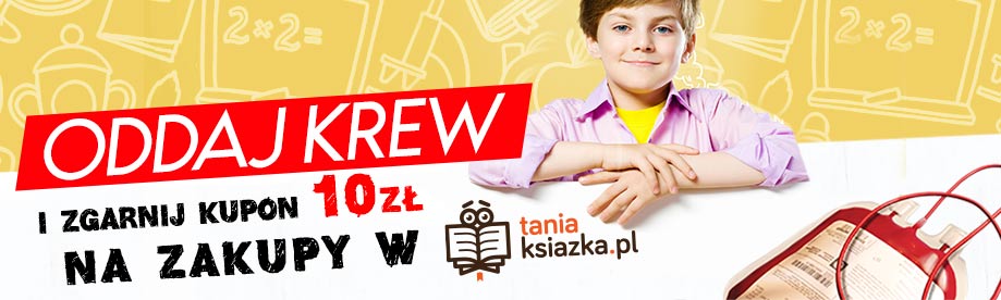 Oddaj krew i odbierz kupon rabatowy na zakupy z księgarni internetowej TaniaKsiazka.pl